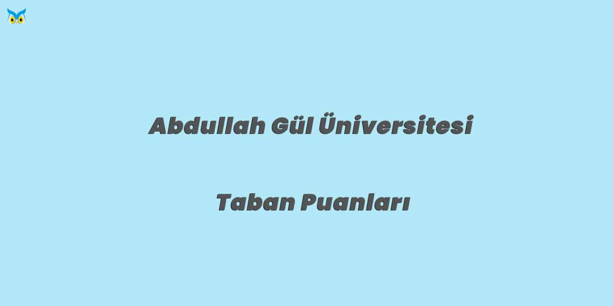 Abdullah Gül Üniversitesi Taban Puanları