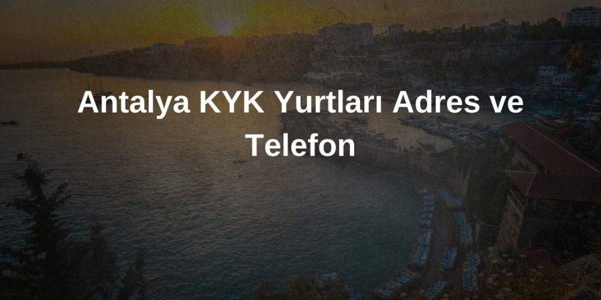 Antalya KYK Yurtları Adres ve Telefon